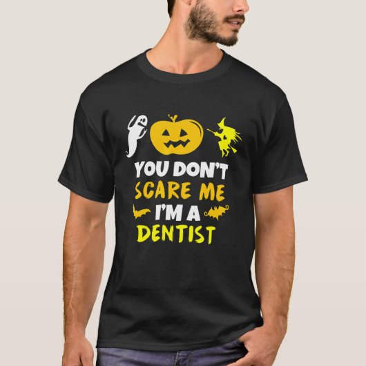 You Dont Scare Me Im Dentist Halloween Costume Laz T-Shirt (Vorderseite)
