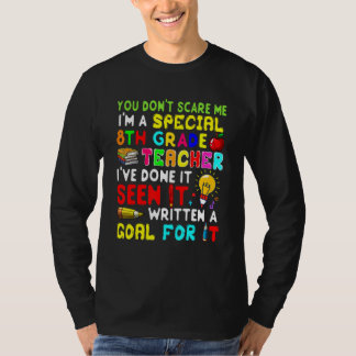 You Don't Scare Me I'm Proud A Special 8th Grade T T-Shirt