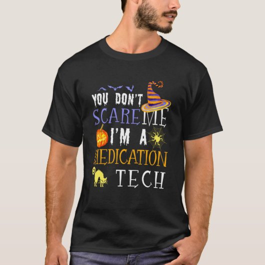 You Don't Scare Medication Tech Halloween Saying F T-Shirt (Vorderseite)