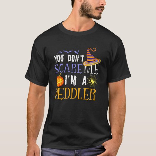 You Don't Scare Peddler Halloween Saying Fun T-Shirt (Vorderseite)