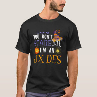 You Don't Scare UX Des Halloween Saying Fun T-Shirt
