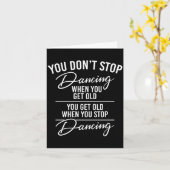 You Don't Stop Dancing When You Get Old - Cute Dan Karte (Gelbe Blume)
