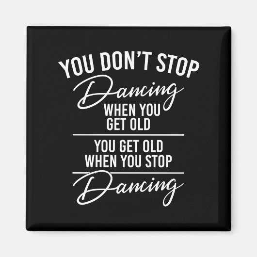 You Don't Stop Dancing When You Get Old - Cute Dan Magnet (Vorne)