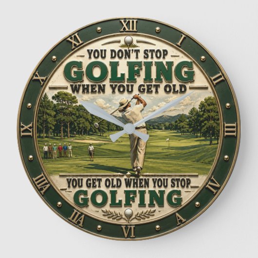 You Don't Stop Golfing When You Get Old Golf Große Wanduhr (Vorderseite)