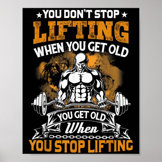 You Don't Stop Lifting When You Get Old Gift Weigh Poster (Vorne)