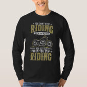 You Don't Stop Riding When You Get Old cool Biker T-Shirt (Vorderseite)