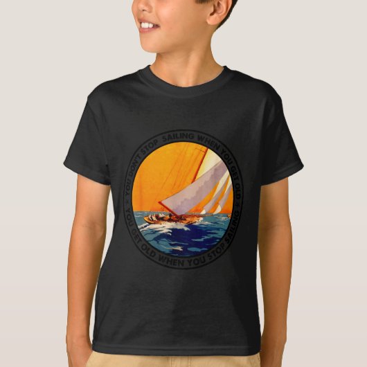 You Don't Stop Sailing When You Get Old Funny Old  T-Shirt (Vorderseite)