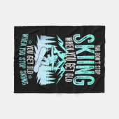 You Dont Stop Skiing When You Get Old Funny Skier  Fleecedecke (Vorderseite (Horizontal))