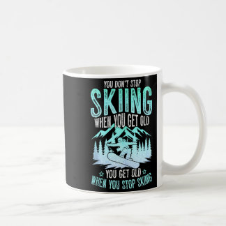 You Dont Stop Skiing When You Get Old Funny Skier Kaffeetasse