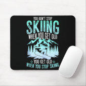 You Dont Stop Skiing When You Get Old Funny Skier Mousepad (Mit Mouse)