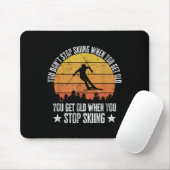 You Dont Stop Skiing When You Get Old Funny Skier Mousepad (Mit Mouse)