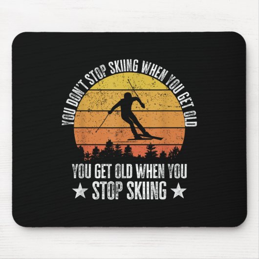 You Dont Stop Skiing When You Get Old Funny Skier Mousepad (Vorne)
