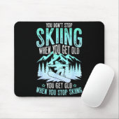 You Dont Stop Skiing When You Get Old Funny Skier Mousepad (Mit Mouse)