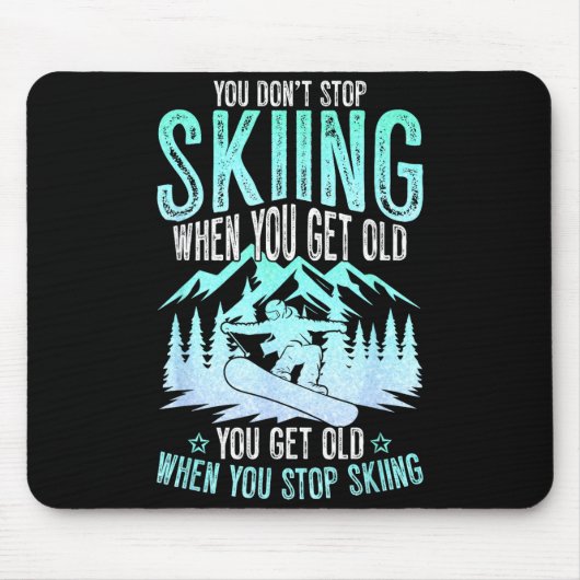 You Dont Stop Skiing When You Get Old Funny Skier Mousepad (Vorne)