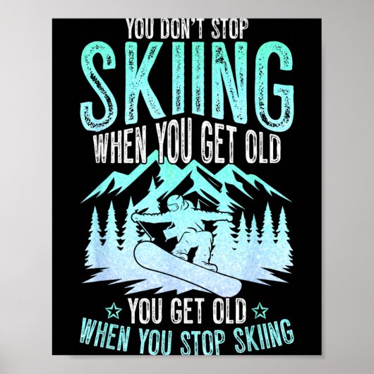 You Dont Stop Skiing When You Get Old Funny Skier Poster (Vorne)