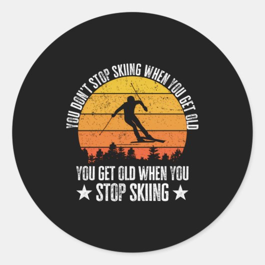 You Dont Stop Skiing When You Get Old Funny Skier Runder Aufkleber (Vorderseite)