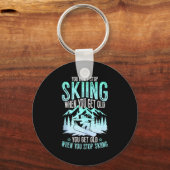 You Dont Stop Skiing When You Get Old Funny Skier  Schlüsselanhänger (Vorderseite)