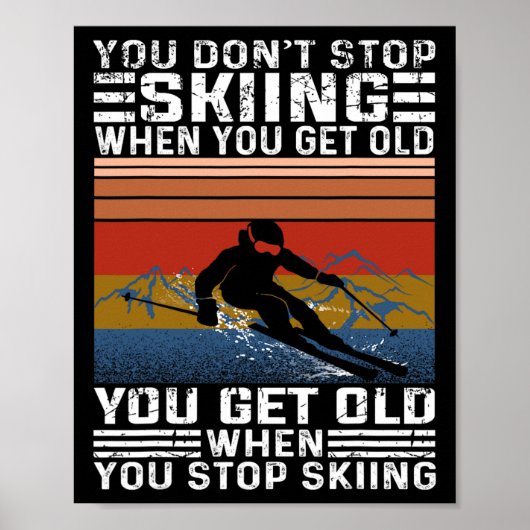 You Don't Stop Skiing When You Get Old Funny Skiin Poster (Vorne)
