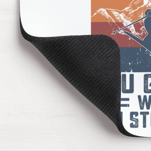 You Don't Stop Skiing When You Get Old Skier Skiin Mousepad (Ecke)