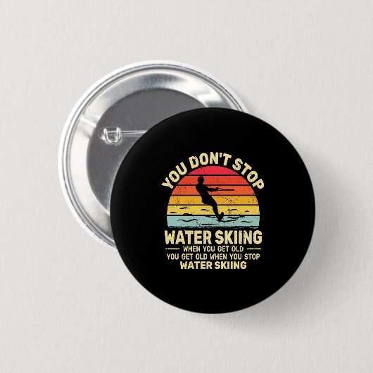 You Dont Stop Water Skiing When Get Old Water Ski  Button (Vorne & Hinten)