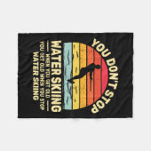 You Dont Stop Water Skiing When Get Old Water Ski Fleecedecke (Vorderseite (Horizontal))