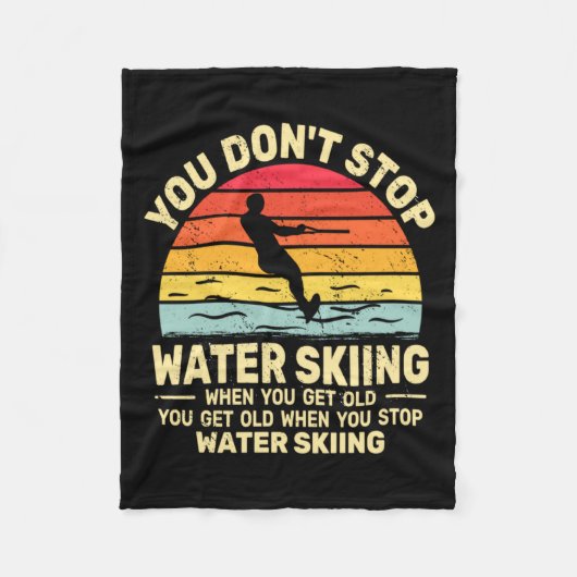You Dont Stop Water Skiing When Get Old Water Ski Fleecedecke (Vorderseite)