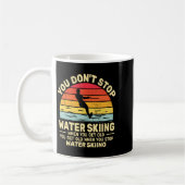 You Dont Stop Water Skiing When Get Old Water Ski  Kaffeetasse (Links)