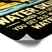 You Dont Stop Water Skiing When Get Old Water Ski Poster (Ecke)