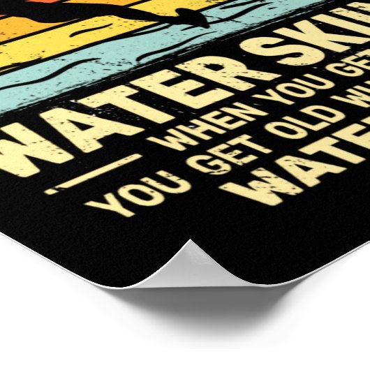 You Dont Stop Water Skiing When Get Old Water Ski  Poster (Ecke)