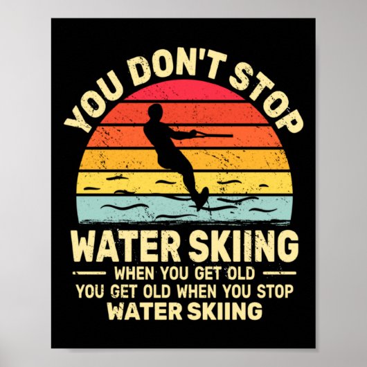 You Dont Stop Water Skiing When Get Old Water Ski Poster (Vorne)