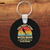 You Dont Stop Water Skiing When Get Old Water Ski  Schlüsselanhänger (Vorderseite)