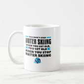 You Don't Stop Water Skiing When You Get Old Skier Kaffeetasse (Links)