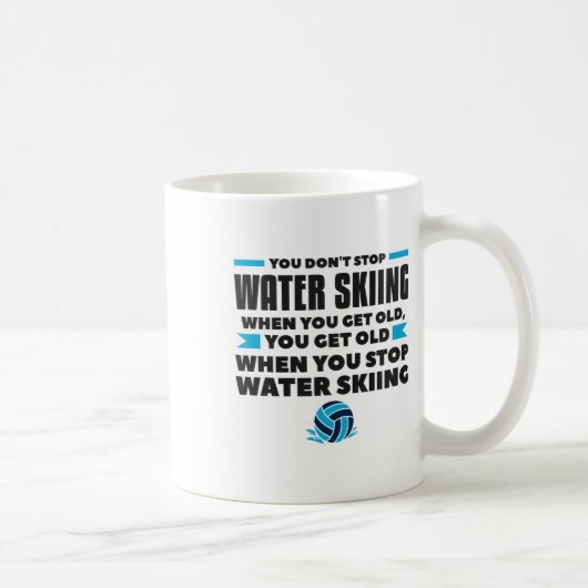 You Don't Stop Water Skiing When You Get Old Skier Kaffeetasse (Rechts)