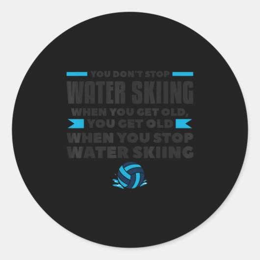 You Dont Stop Water Skiing When You Get Old Skier  Runder Aufkleber (Vorderseite)