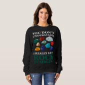 you don't understand, Ireally love rocktumbling ge Sweatshirt (Vorne ganz)