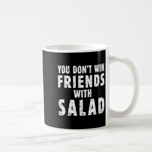 You Don't Win Friends With Salad Simple Creative C Kaffeetasse (Rechts)