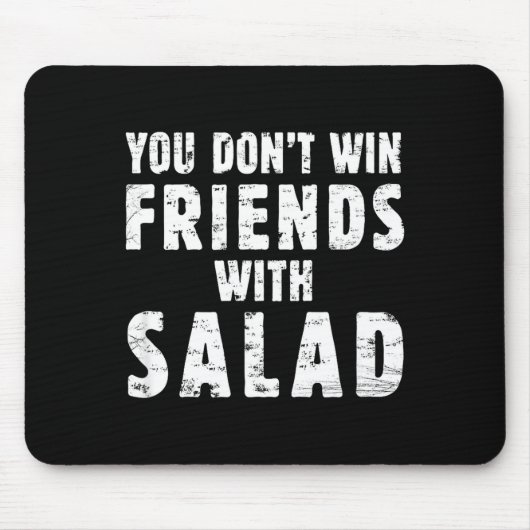 You Don't Win Friends With Salad Simple Creative C Mousepad (Vorne)