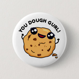 You Dough Gurl Funny Baking Pub Button