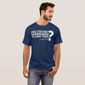 You Found Somewhereo Camphen funny T-Shirt (Vorne ganz)