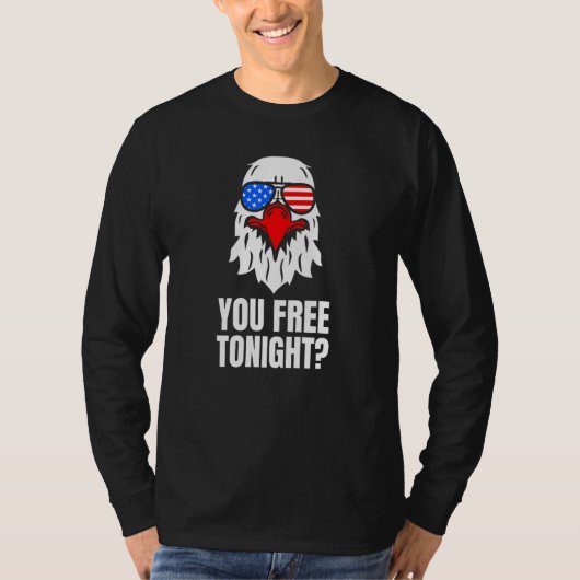 You Free Tonight Patriotic American Bald Eagle 4th T-Shirt (Vorderseite)