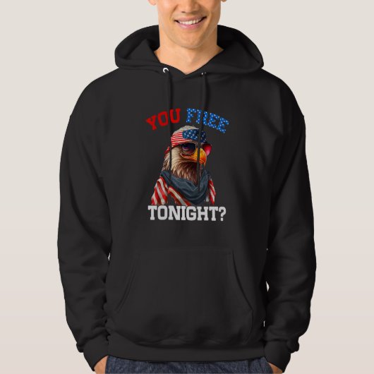 You Free Tonight Usa Flag Bald Eagle 4th Of July Hoodie (Vorderseite)