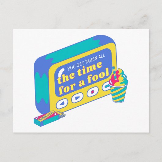 You get taken all the time for a fool postkarte (Vorderseite)