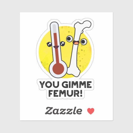 You Gimme Femur Funny Song Bone Puff Aufkleber (Blatt)