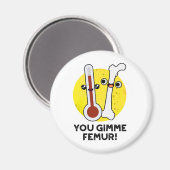 You Gimme Femur Funny Song Bone Puff Magnet (Vorderseite/Rückseite)