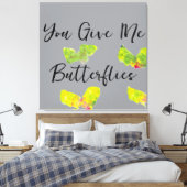 You Give Me Butterflies Leinwanddruck (Insitu (Schlafzimmer))