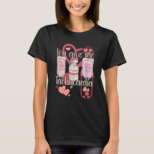 You Give Me Tachycardia Nurse Valentineu2019s Day T-Shirt (Vorderseite)