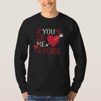 You Give Me Tachycardia Valentine's Day ICU Nurse T-Shirt