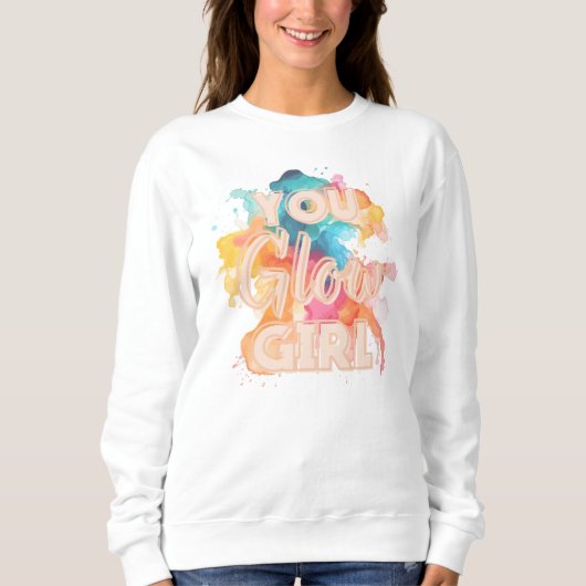 You Glow Girl positive vibes Sweatshirt (Vorderseite)
