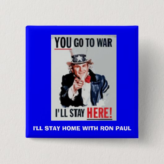 you_go, BLEIBE ich ZUHAUSE MIT RON PAUL Button (Vorderseite)