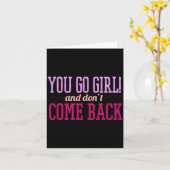 You Go Girl And Don't Come Back  Karte (Gelbe Blume)